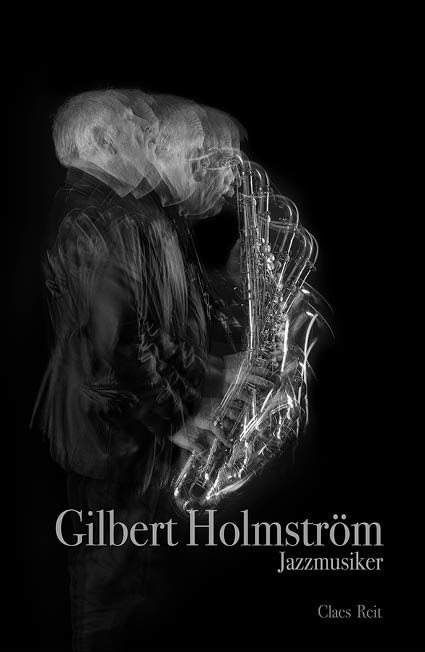 Gilbert Holmström. Jazzmusiker.