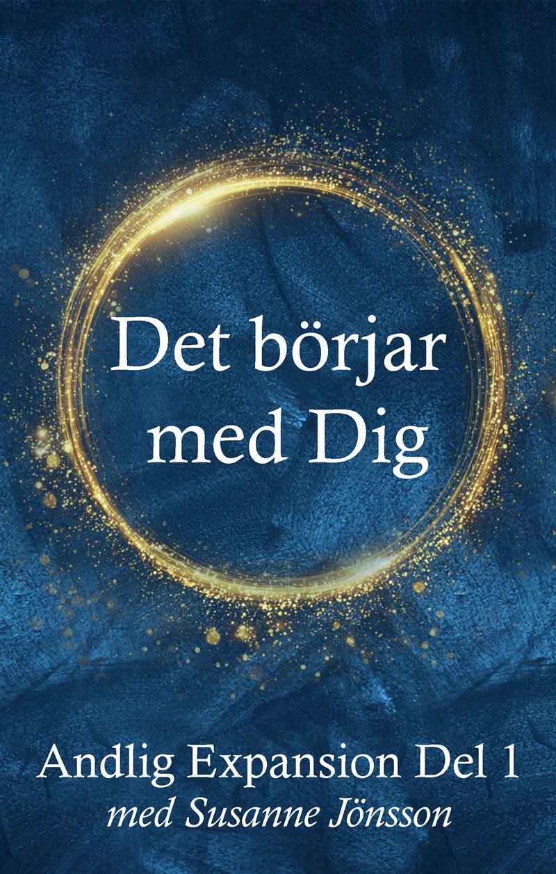 Andlig Expansion Del 1: Det börjar med Dig