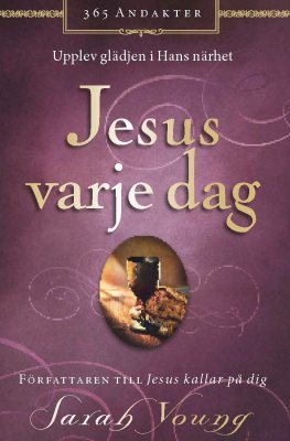 Jesus varje dag : upplev glädjen i hans närhet