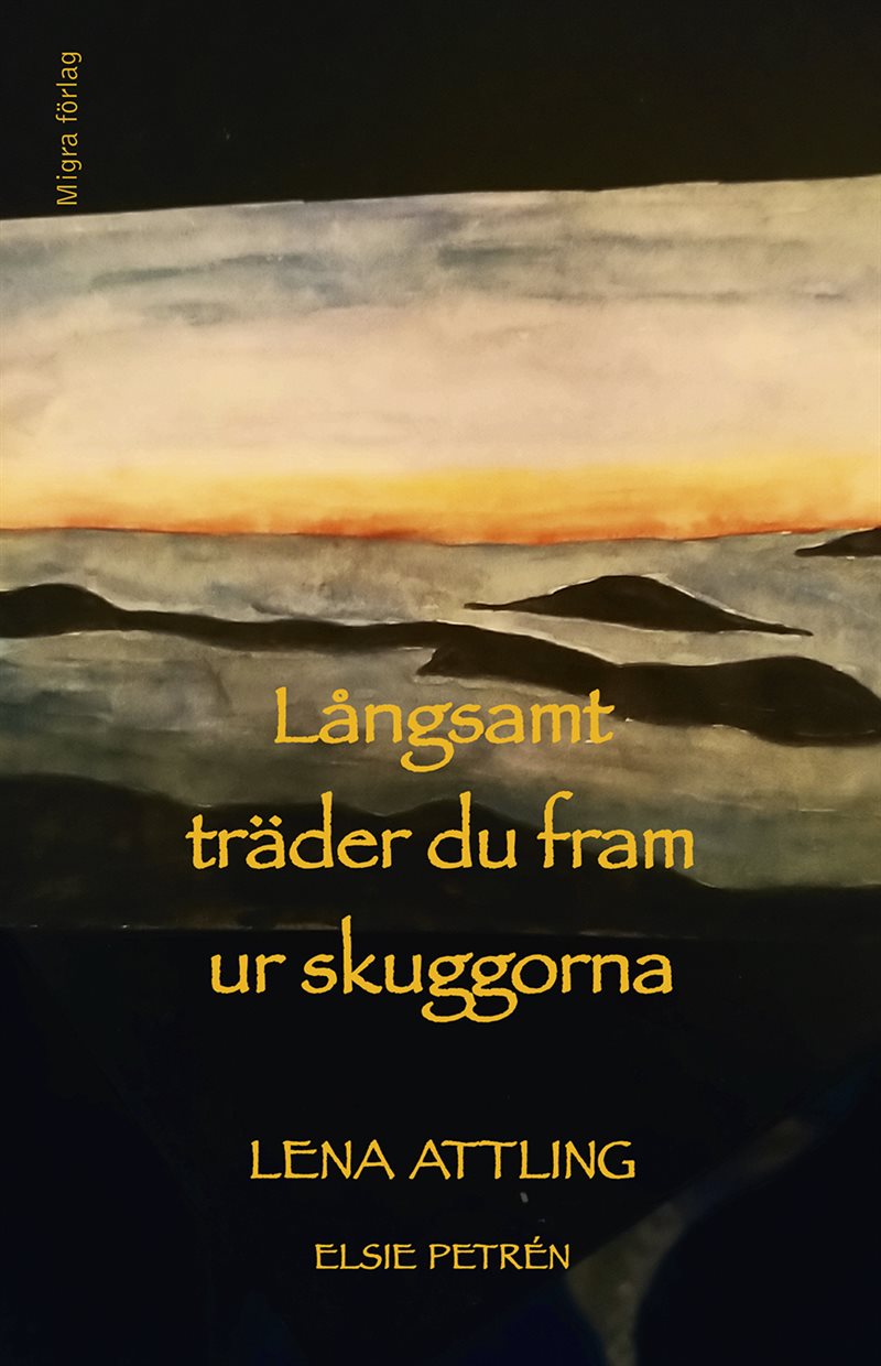 Långsamt träder du fram ur skuggorna