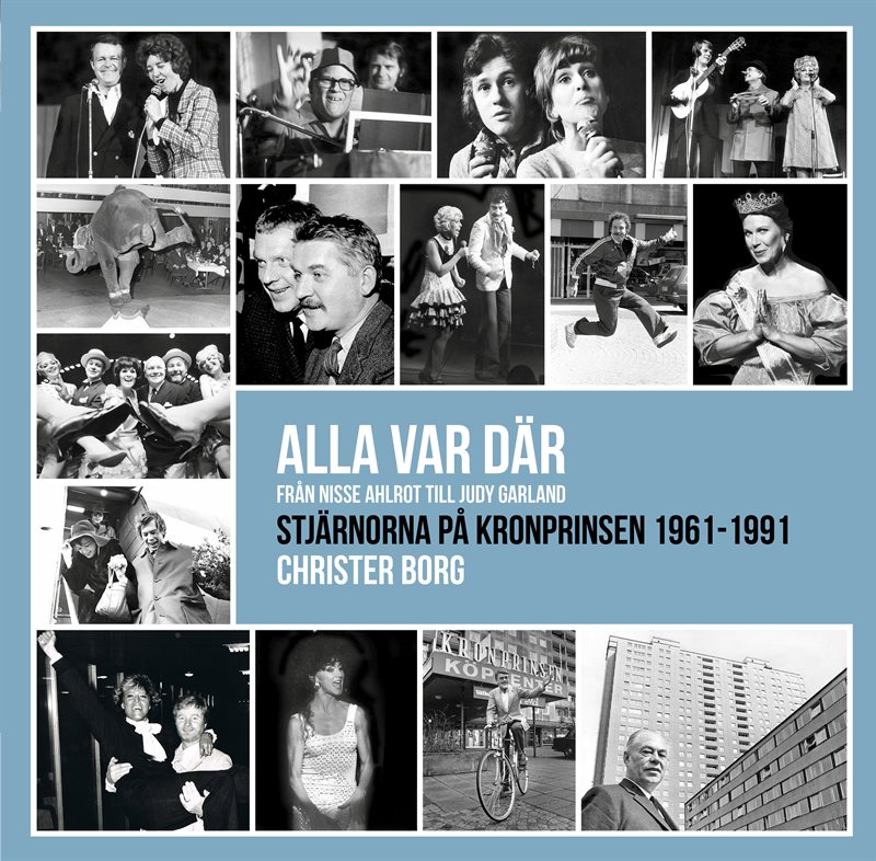 Alla var där - från Nisse Ahlrot till Judy Garland : stjärnorna på Kronprinsen 1961-1991