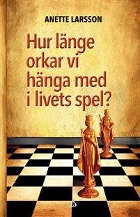 Hur länge orkar vi hänga med i livets spel?