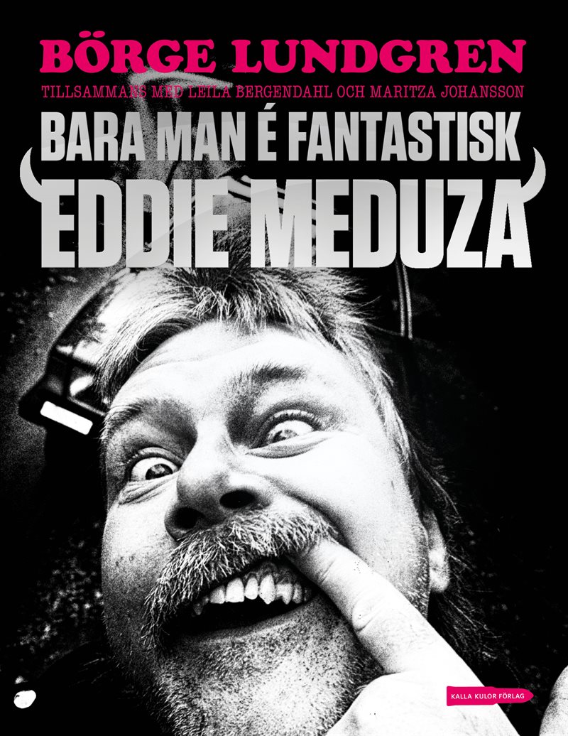 Bara man é fantastisk : Eddie Meduza