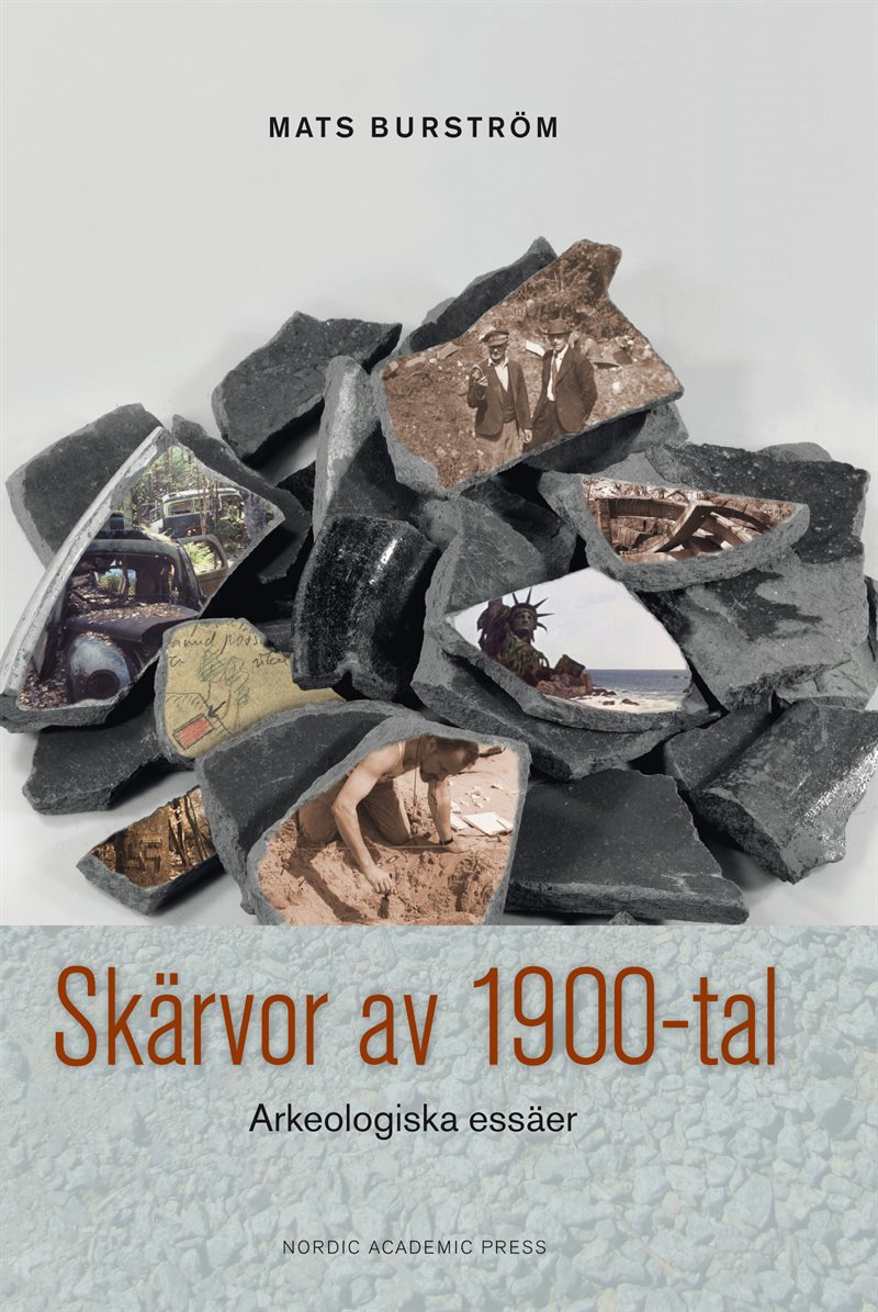 Skärvor av 1900-tal : arkeologiska essäer