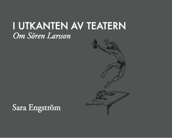 I utkanten av teatern : om Sören Larsson