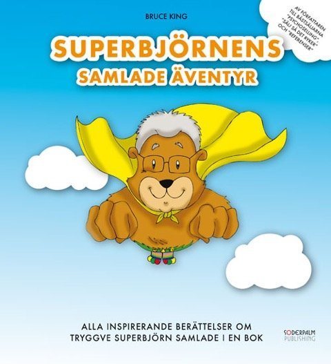 Superbjörnens Samlade Äventyr - Alla inspirerande berättelser om Tryggve Superbjörn samlade i en bok