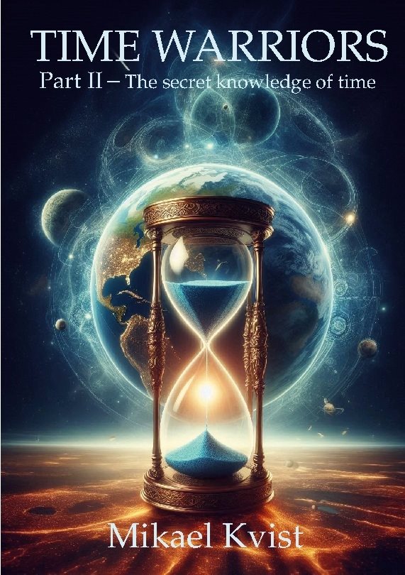 Time Warriors : Part II The secret knowledge of time