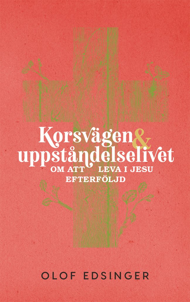 Korsvägen & uppståndelselivet : om att leva i jesu efterföljd