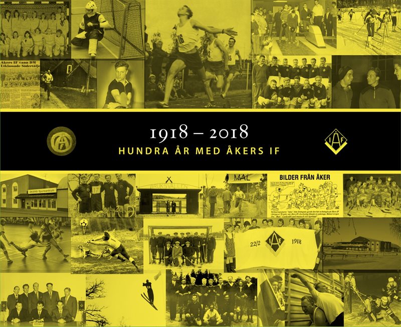 1918-2018 Hundra år med Åkers IF