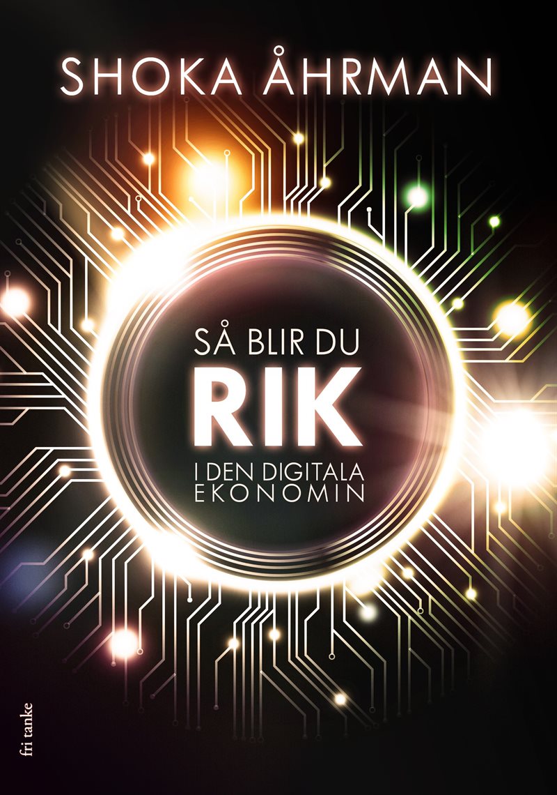 Så blir du rik i den digitala ekonomin