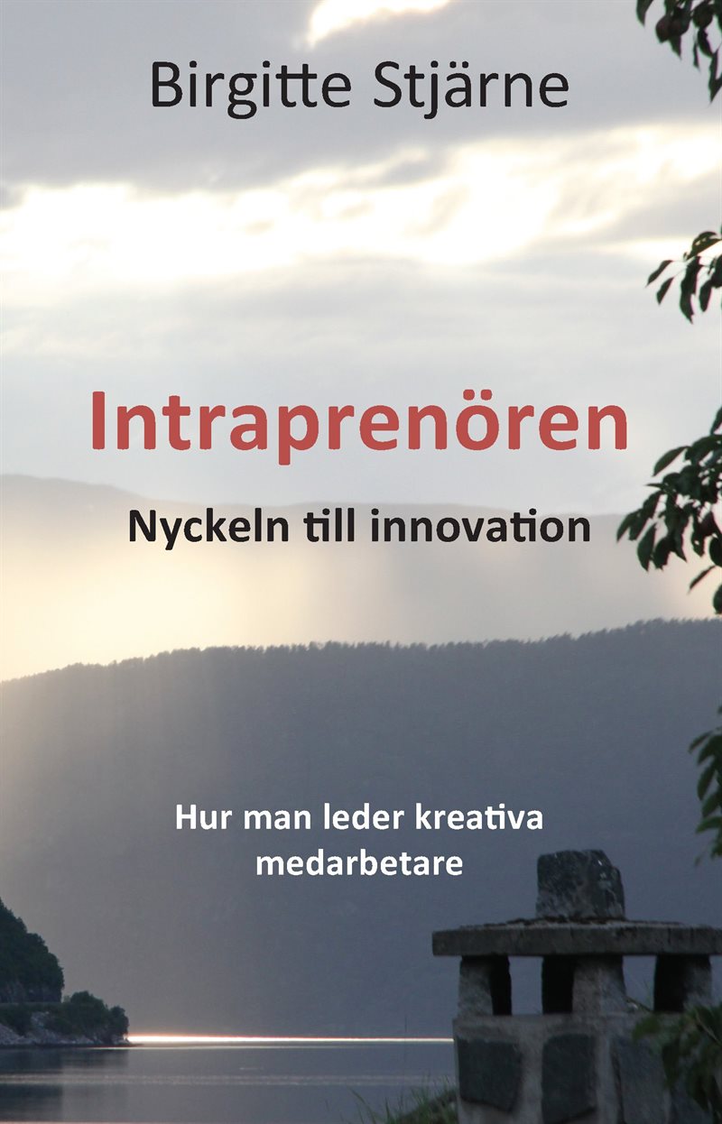 Intraprenören : nyckeln till innovation - hur man leder kreativa medarbetare