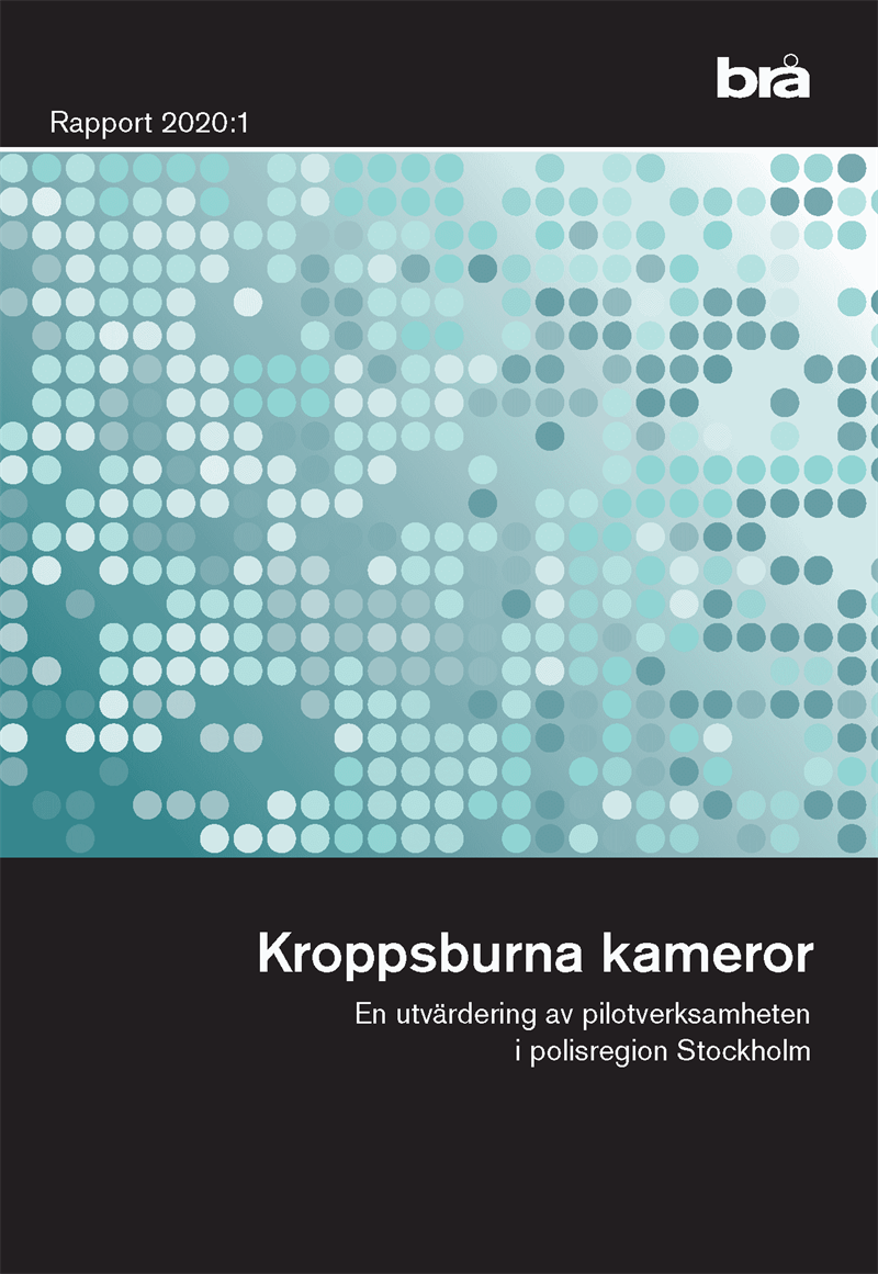 Kroppsburna kameror. Brå rapport 2020:1 : En utvärdering av pilotverksamhet i polisregion Stockholm