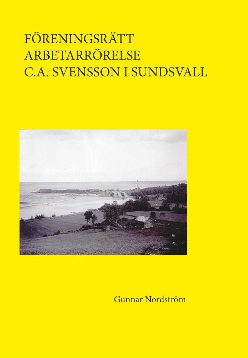 Föreningsrätt, arbetarrörelse, C.A. Svensson i Sundsvall