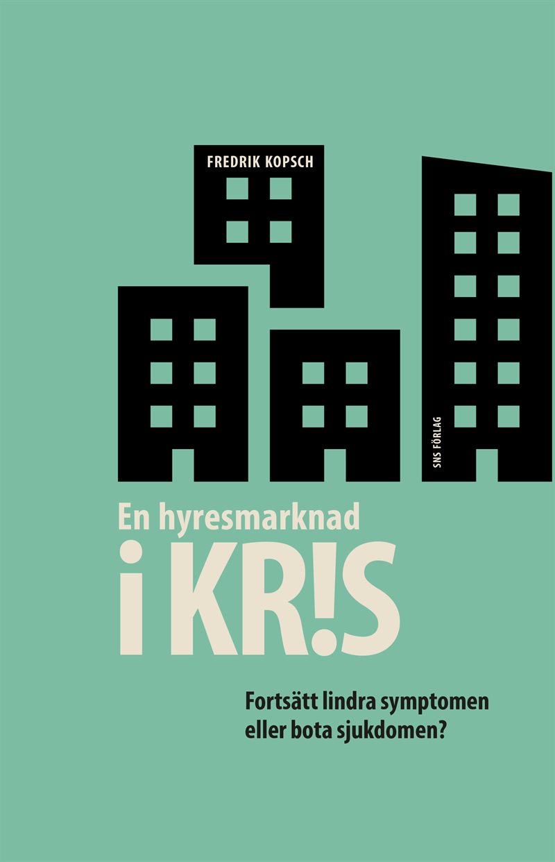 En hyresmarknad i kris : fortsätt lindra symptomen eller bota sjukdomen?