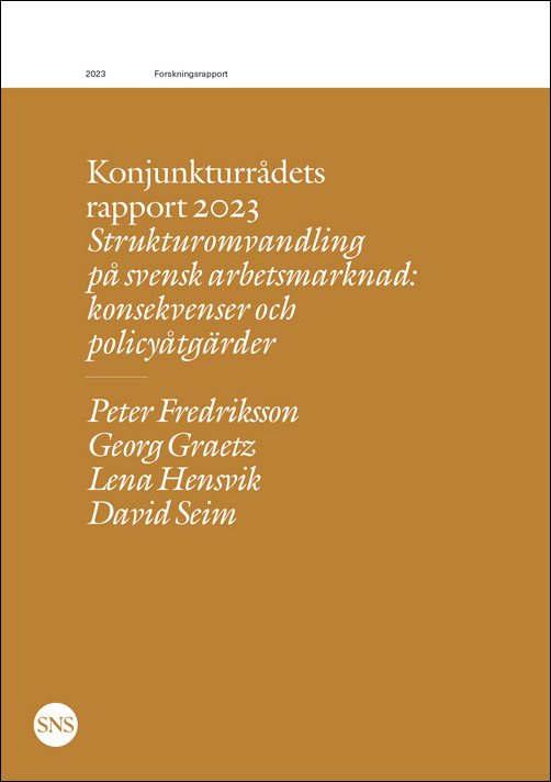 Konjunkturrådets rapport 2023. Strukturomvandling på svensk arbetsmarknad