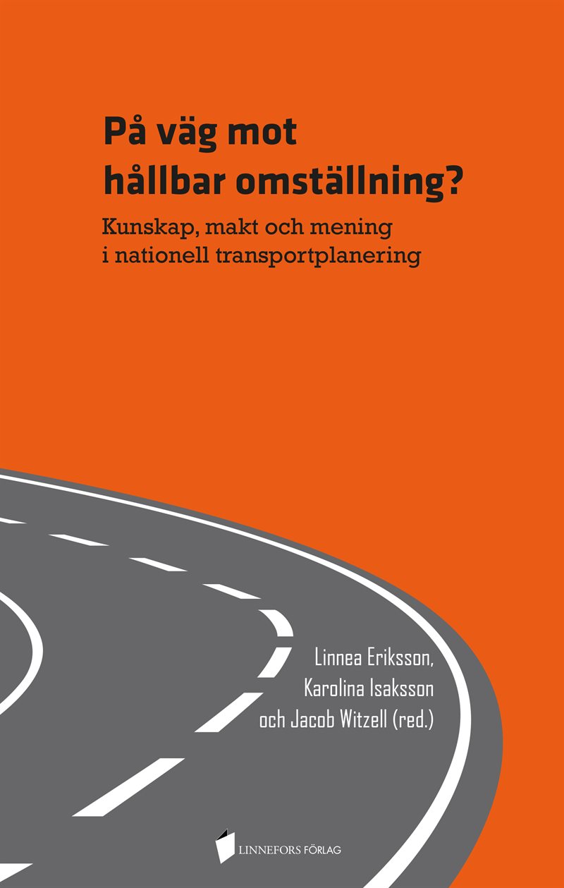 På väg mot hållbar omställning? Kunskap, makt och mening i nationell transportplanering