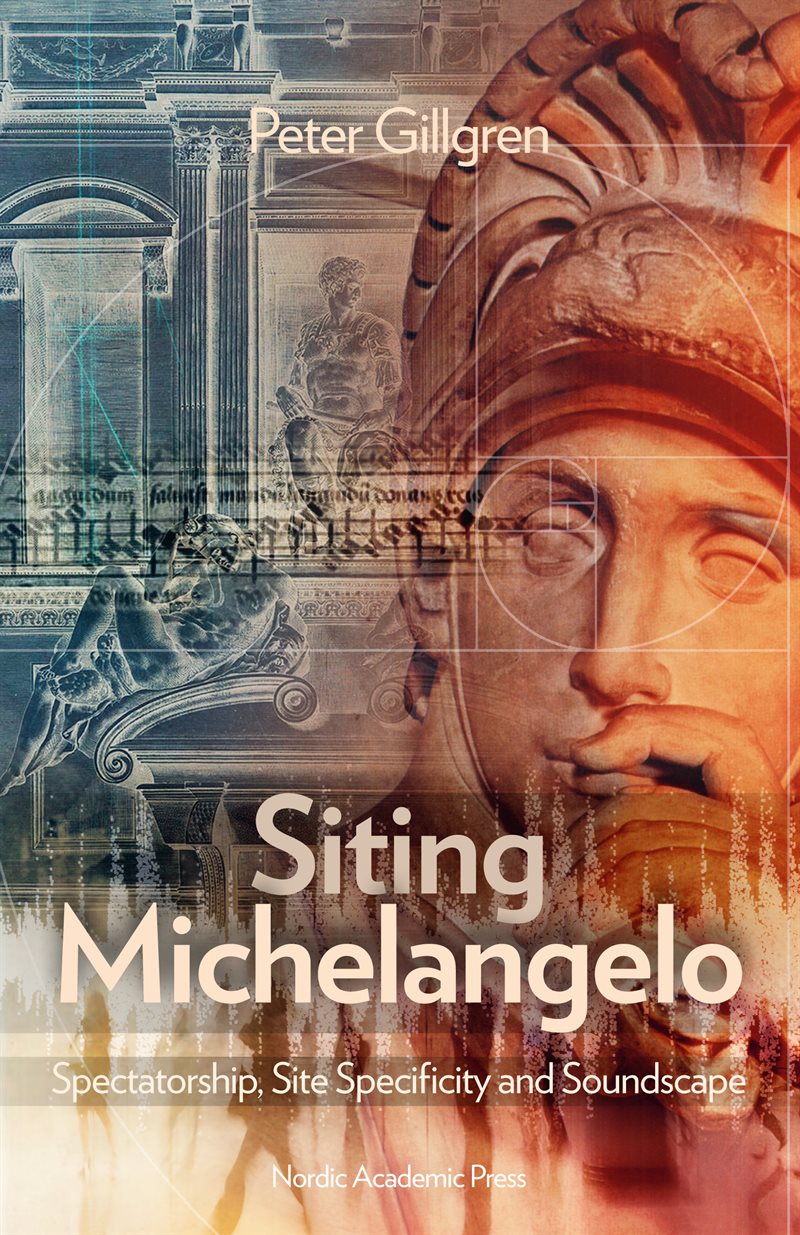 Siting Michelangelo : Spectatorship, Site Specificity and Soundscape