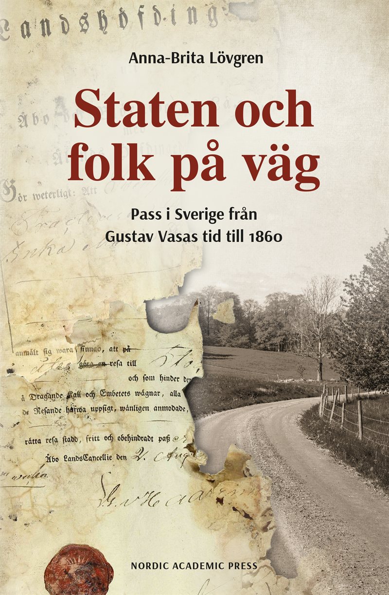 Staten och folk på väg : pass i Sverige från Gustav Vasas tid till 1860