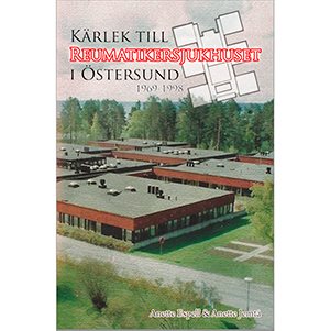 Kärlek till Reumatikersjukhuset i Östersund 1969-1998