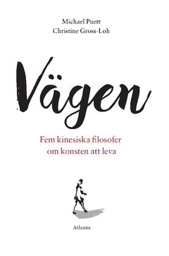 Vägen : Fem kinesiska filosofer om konsten att leva