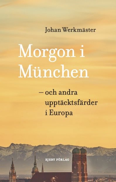 Morgon i München - och andra upptäcktsfärder i Europa