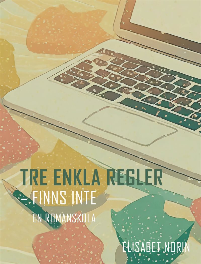 Tre enkla regler - finns inte : en romanskola