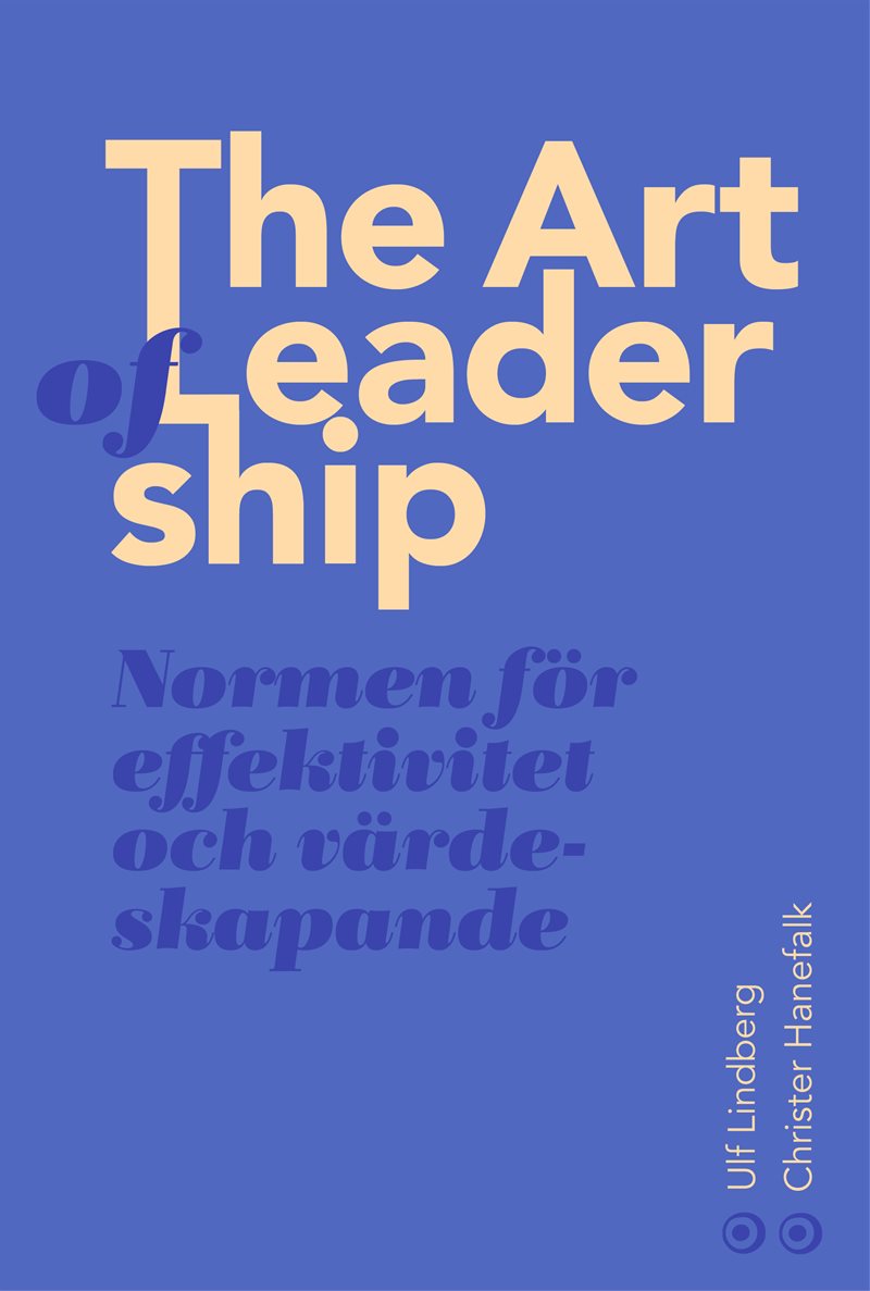 The art of leadership : normen för framsynthet, effektivitet och tillit