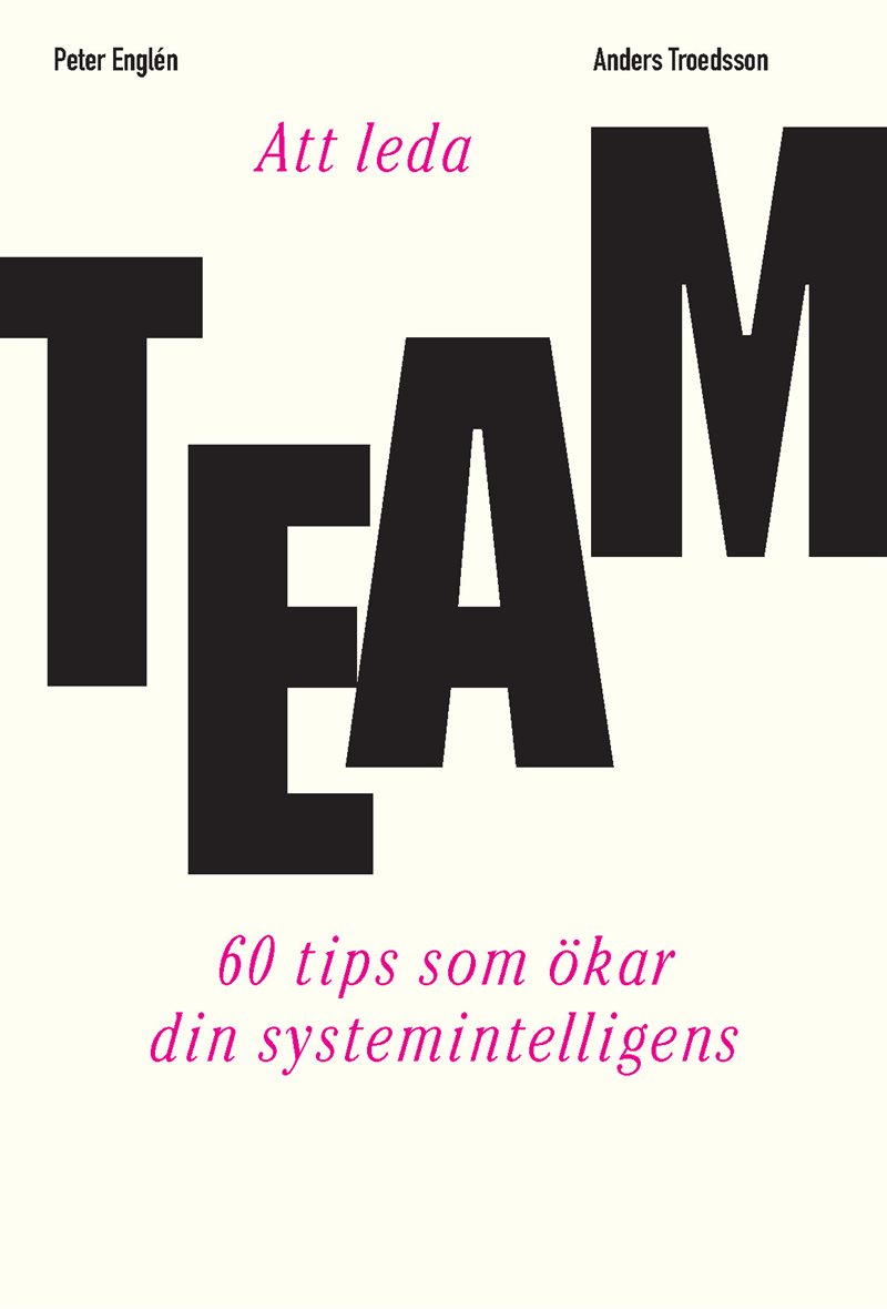 Att leda team : 60 tips som ökar din systemintelligens