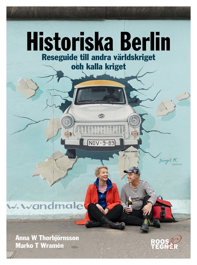 Historiska Berlin : reseguide till andra världskriget och kalla kriget