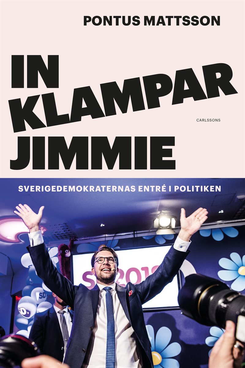 In klampar Jimmie : Sverigedemokraternas entré i politiken