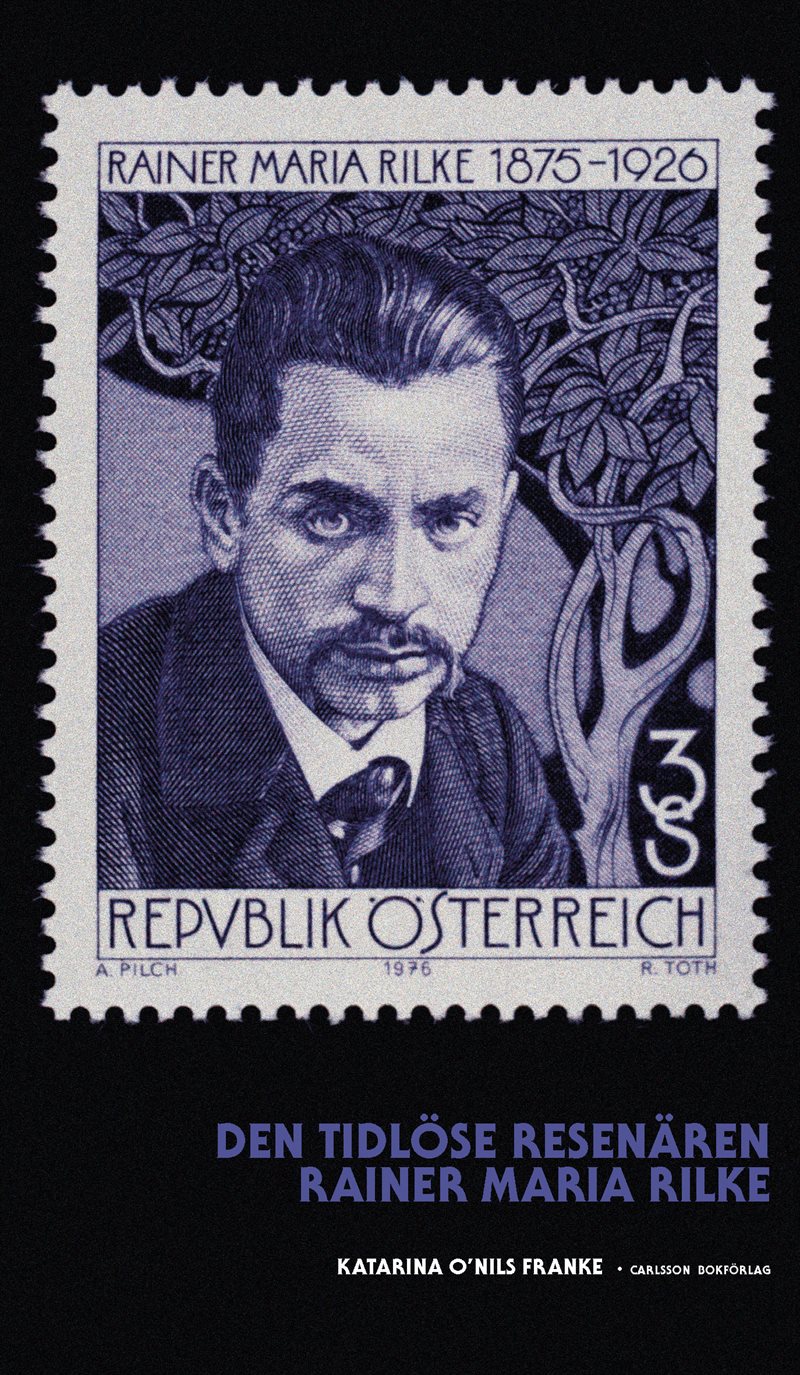 Den tidlöse resenären : Rainer Maria Rilke