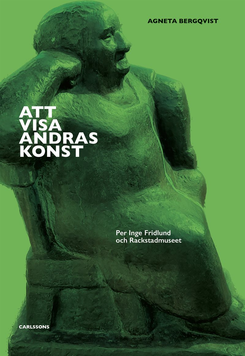 Att visa andras konst : Per Inge Fridlund och Rackstadmuseet