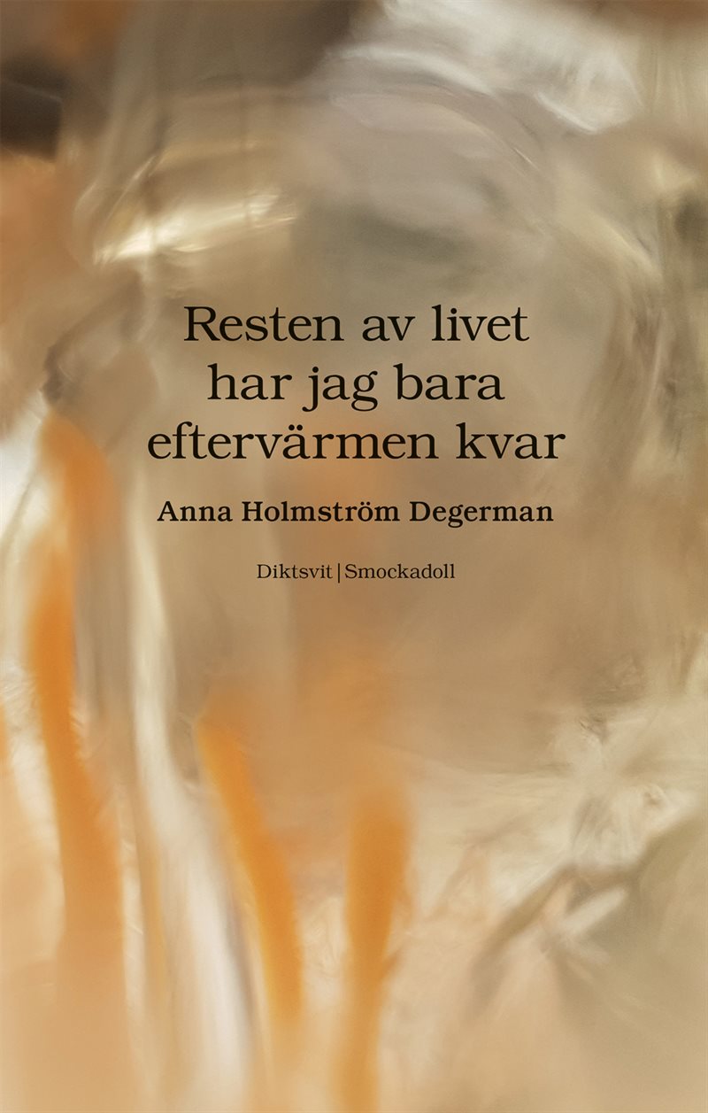 Resten av livet har jag bara eftervärmen kvar