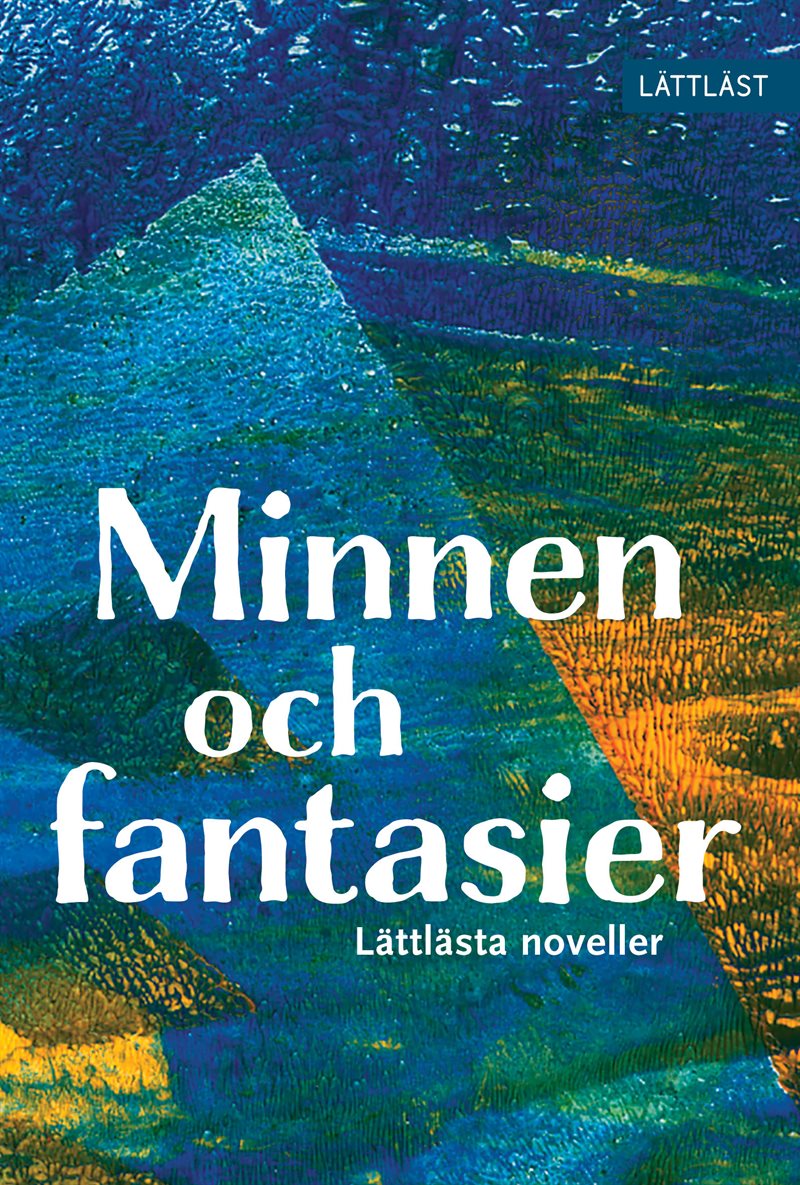 Minnen och fantasier : lättlästa noveller