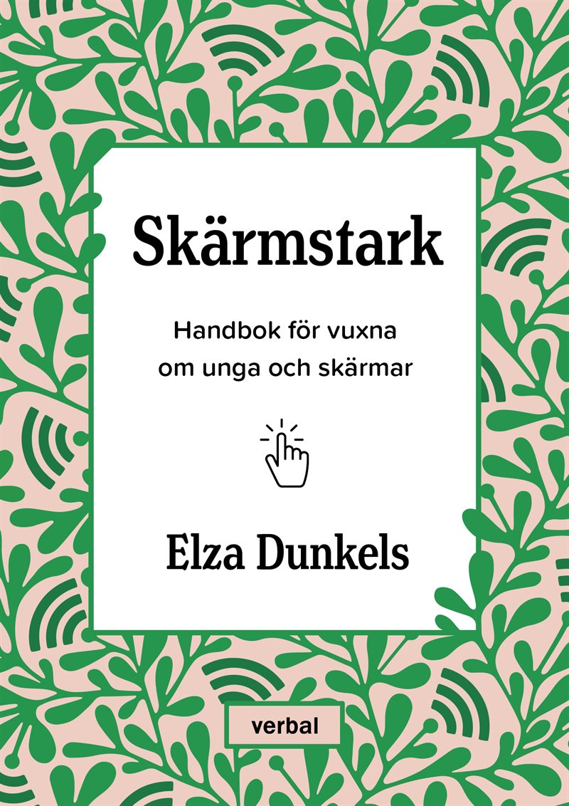 Skärmstark : handbok för vuxna om unga och skärmar