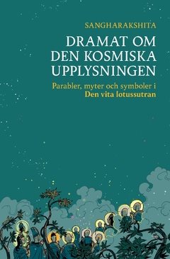 Dramat om den kosmiska upplysningen : parabler, myter och symboler i Den vita lotussutran