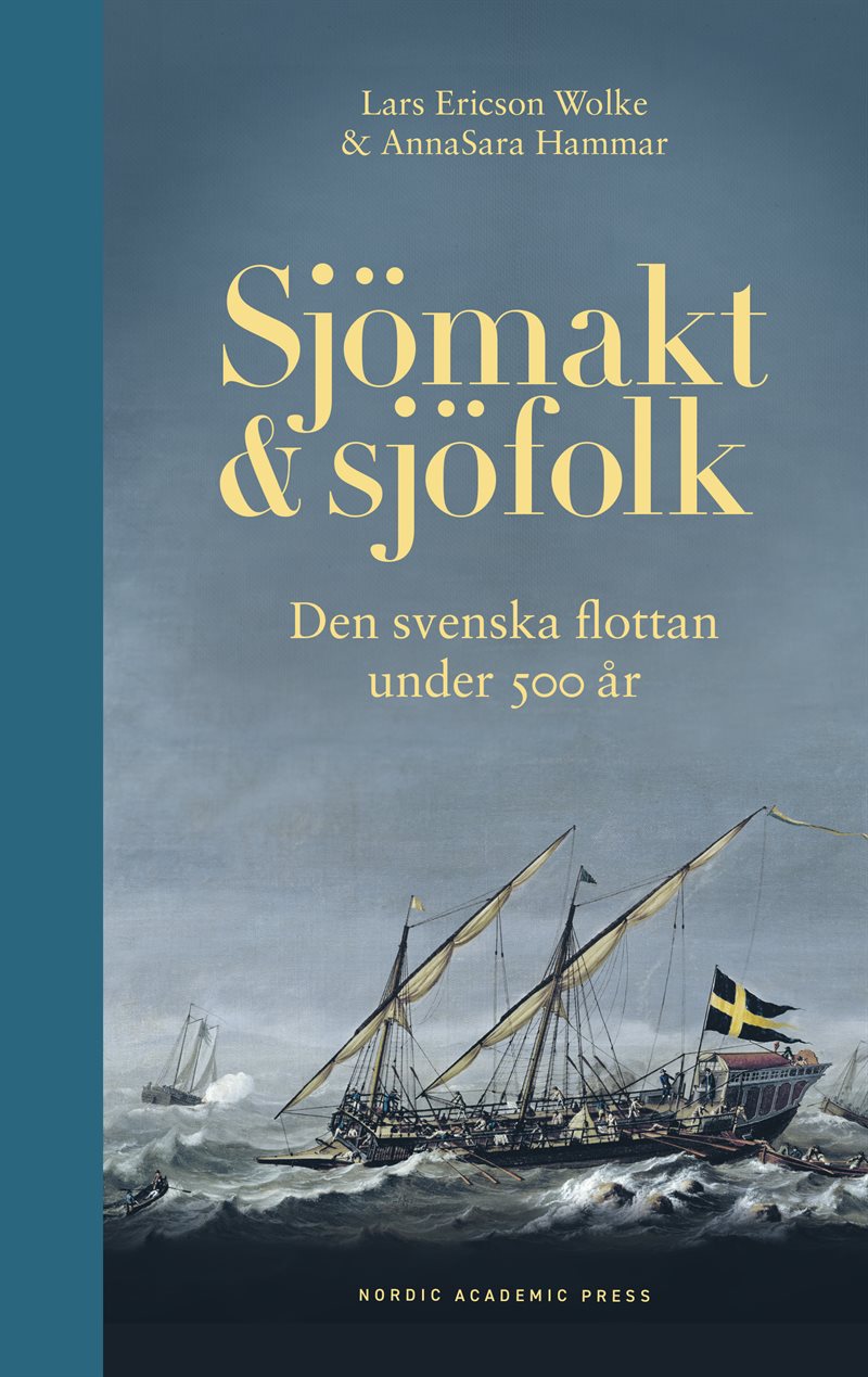 Sjömakt och sjöfolk : den svenska flottan under 500 år