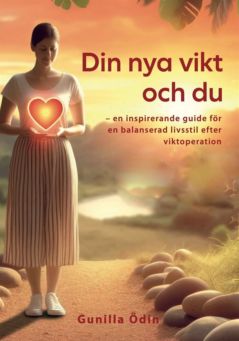 Din nya vikt och du : en inspirerande guide för en balanserad livsstil efter viktoperation