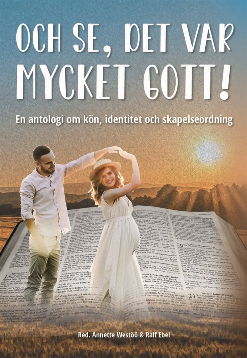 Och se, det var mycket gott! : en antologi om kön, identitet och skapelseordning