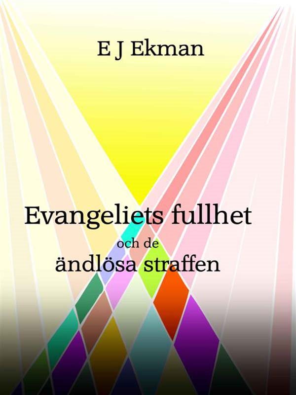 Evangeliets fullhet och de ändlösa straffen - Eller är de kanske inte eviga?