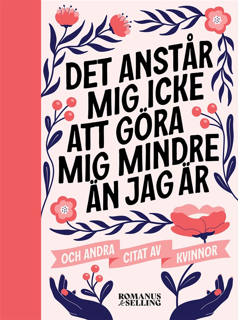 "Det anstår mig icke att göra mig mindre än jag är" : och andra citat av kvinnor