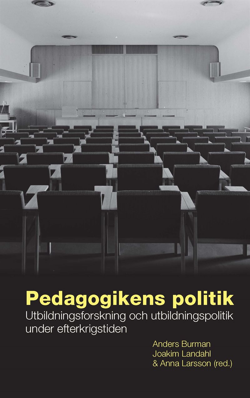 Pedagogikens politik : utbildningsforskning och utbildningspolitik under efterkrigstiden