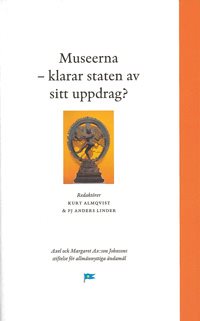 Museerna - klarar staten av sitt uppdrag?