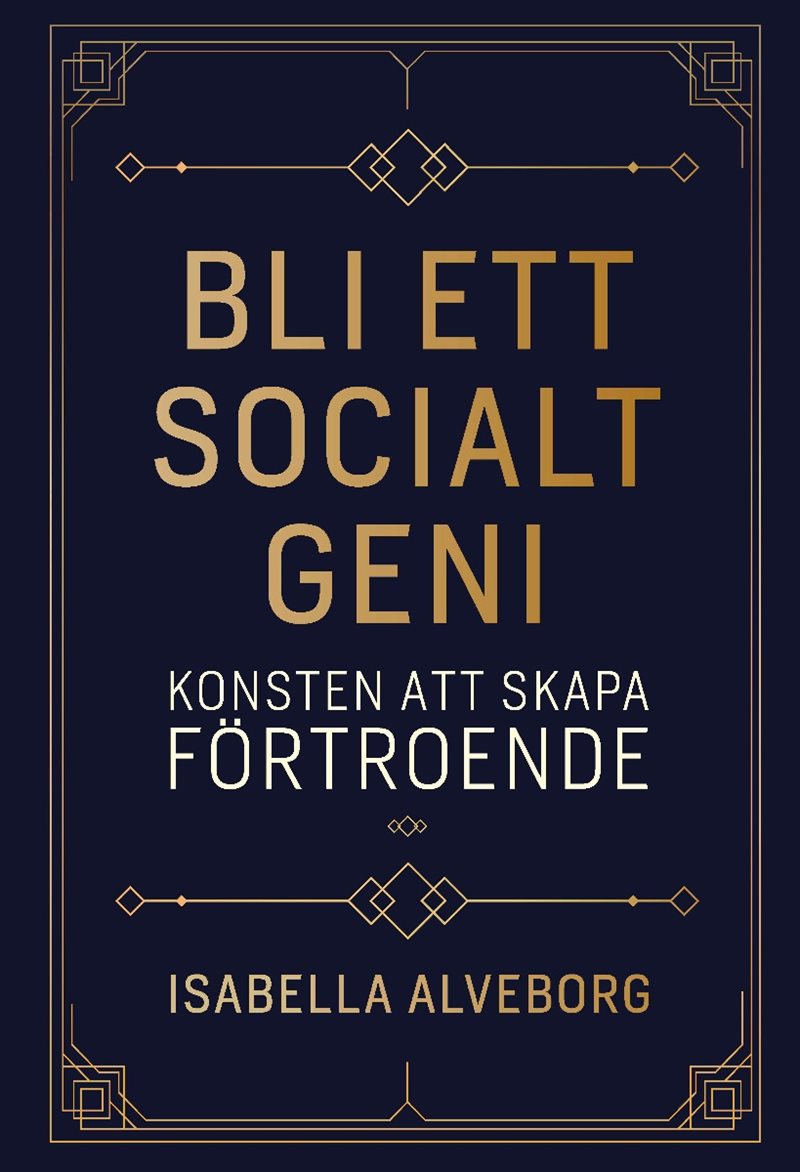 Bli ett socialt geni : konsten att skapa förtroende