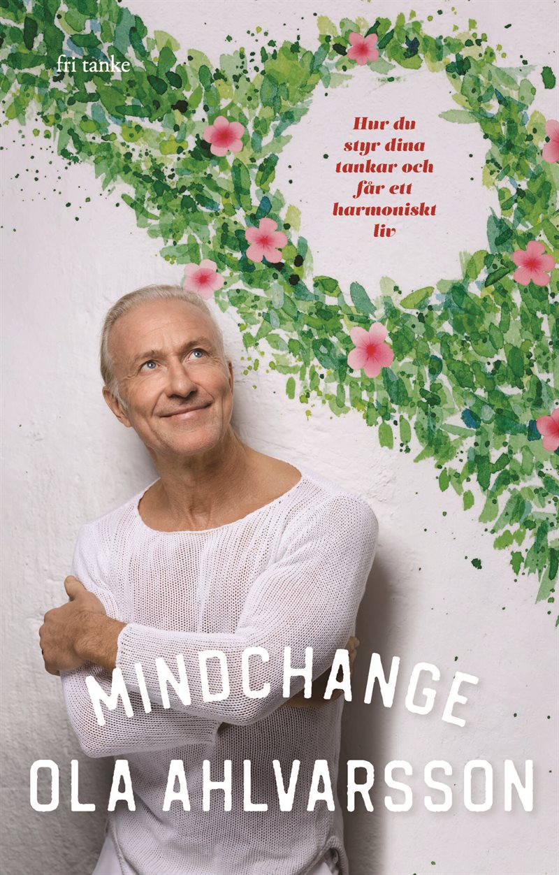 Mindchange : hur du styr dina tankar och får ett harmoniskt liv