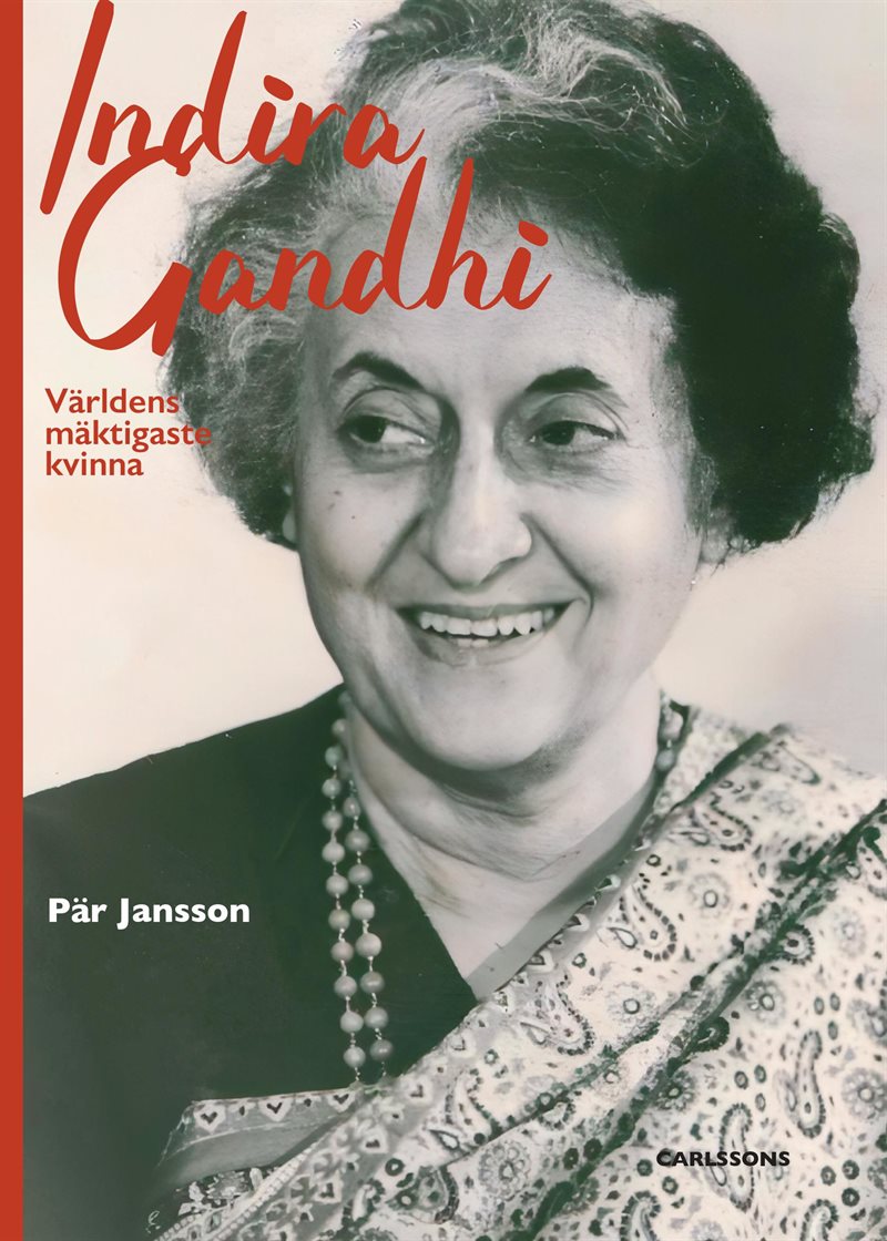 Indira Gandhi - världens mäktigaste kvinna