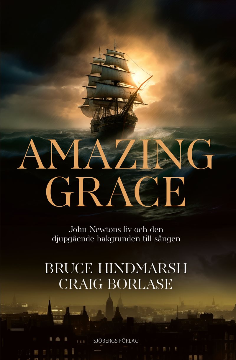 Amazing Grace - John Newtons liv och den djupgående bakgrunden till sången