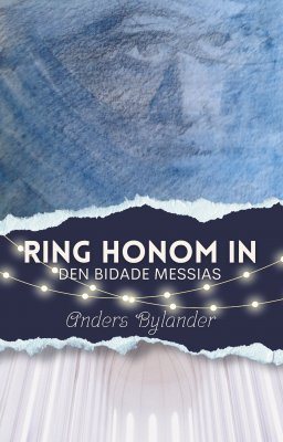 Ring honom in : den bidade Messias