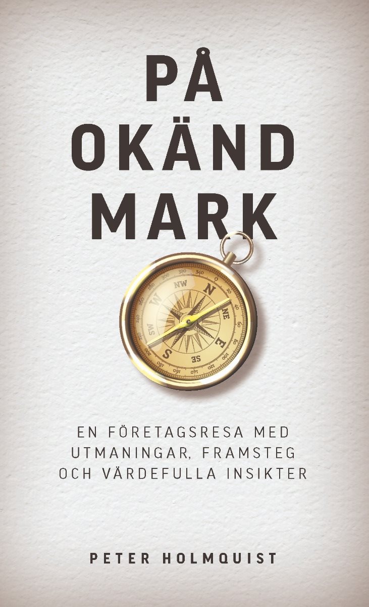 På okänd mark : en företagsresa med utmaningar, framsteg och värdefulla insikter