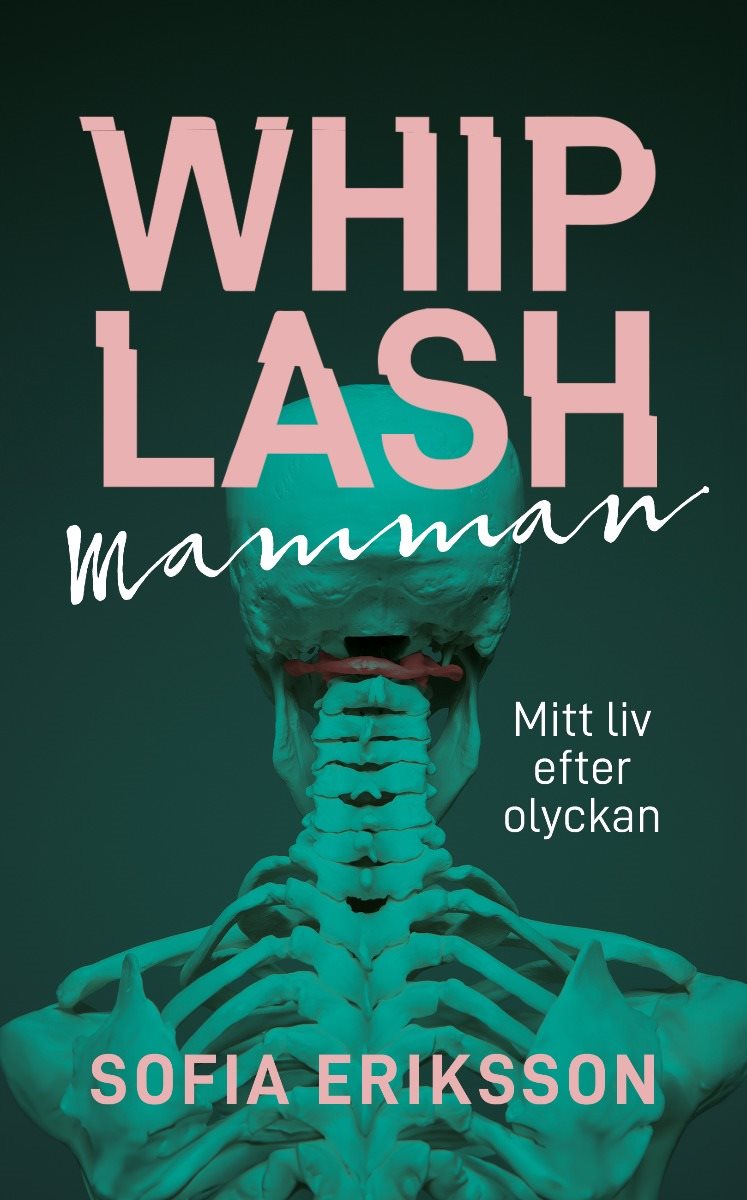 Whiplashmamman : mitt liv efter olyckan